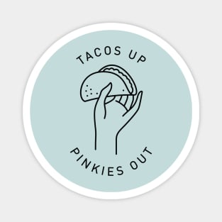 Tacos Up Pinkies Out Magnet